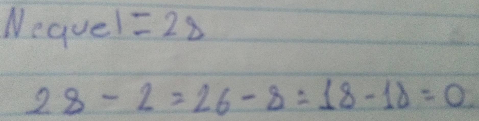 Neque 1=2
28-2=26-8=18-18=0