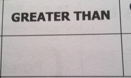 GREATER THAN