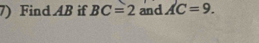 Find AB if BC=2 and AC=9.