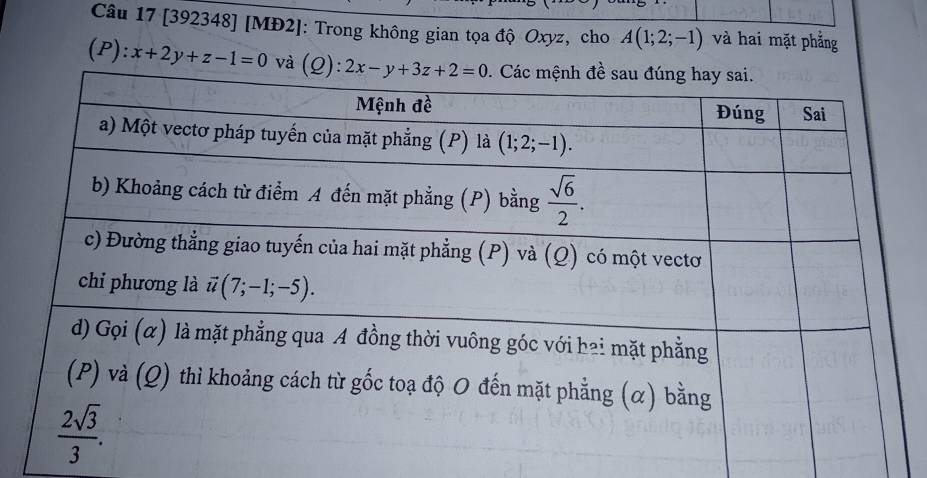 [392348] [MĐ2]: Trong không gian tọa độ Oxyz, cho A(1;2;-1) và hai mặt phẳng
(1 ):x+2y+z-1=0 và