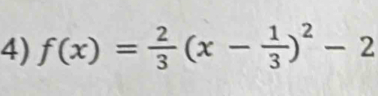 f(x)= 2/3 (x- 1/3 )^2-2