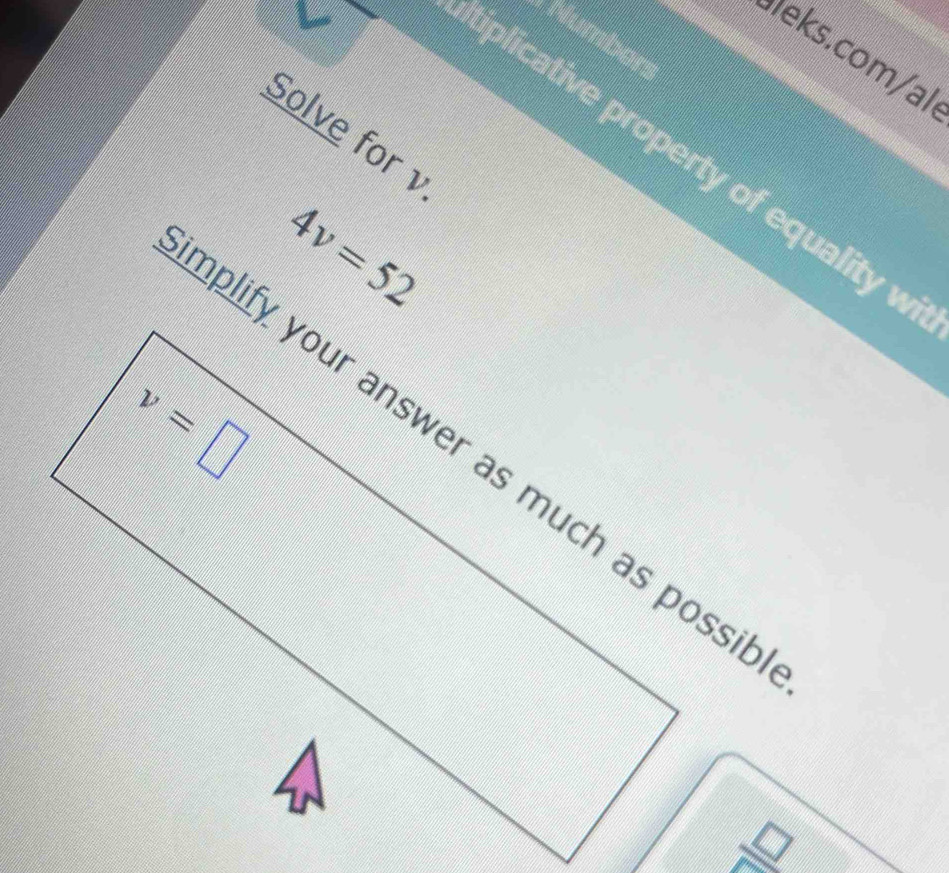 Numbers
eks. co m/al
Solve for 
tiplicative property of equality w
4v=52
 □ /□  