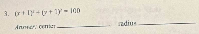 (x+1)^2+(y+1)^2=100
Answer: center _radius_