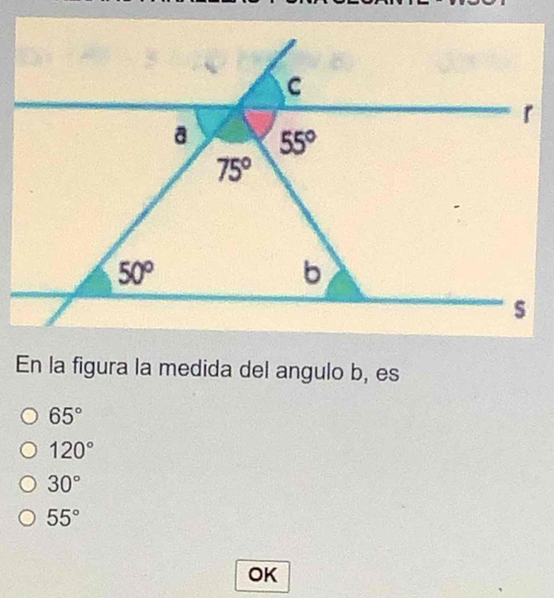 En la figura la medida del angulo b, es
65°
120°
30°
55°
OK