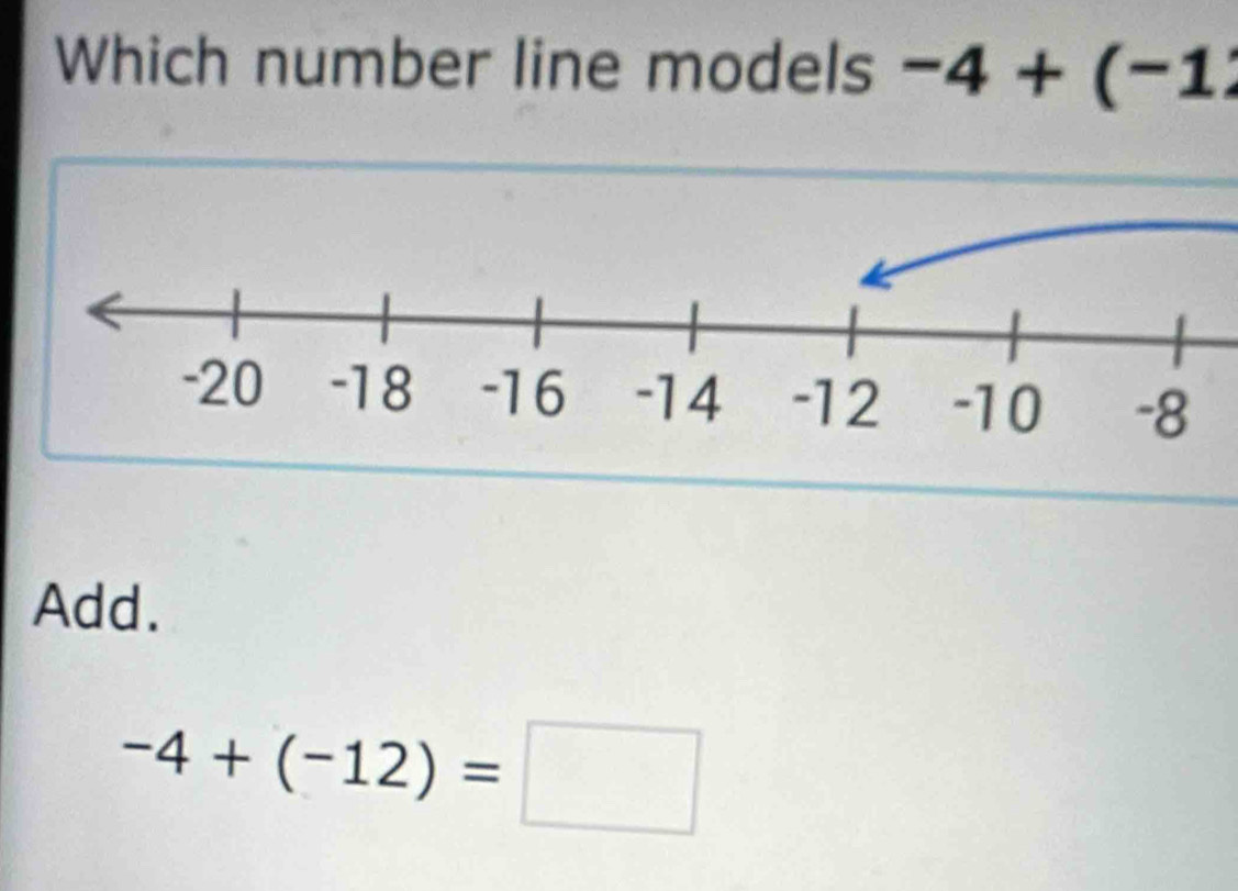 Which number line models -4+(-1
Add.
-4+(-12)=□