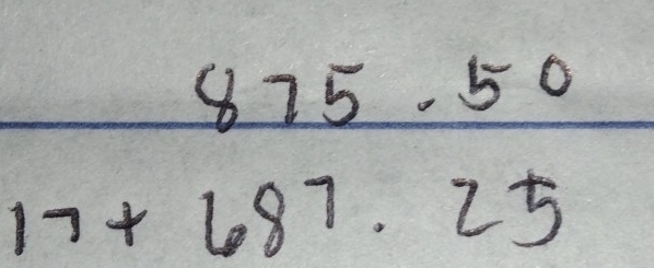beginarrayr 875.50 17+687.25endarray