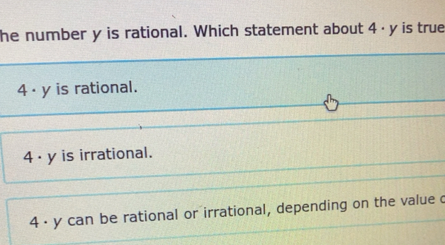 Solved: he number y is rational Which statement about 4 · y is true 4