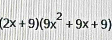 (2x+9)(9x^2+9x+9)