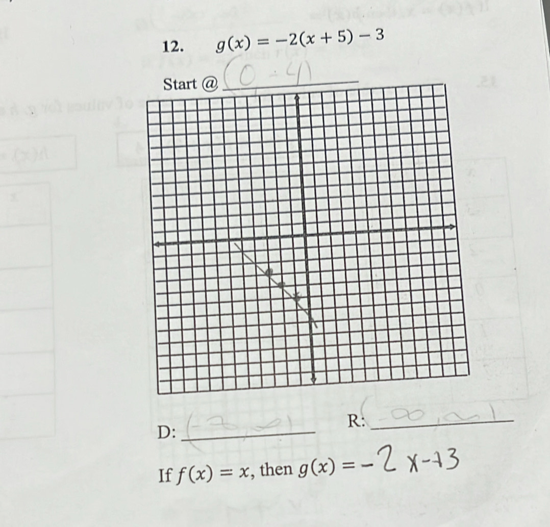 g(x)=-2(x+5)-3
R:_ 
D:_ 
If f(x)=x , then g(x)=