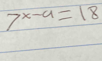 7^(x-a)=18