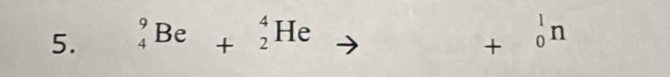 _4^9Be+_2^4He. _-^1n