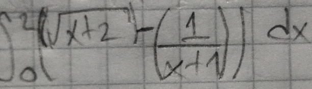 ∈t _0^(2(sqrt (x+2)^1)-(frac 1)x+1))dx