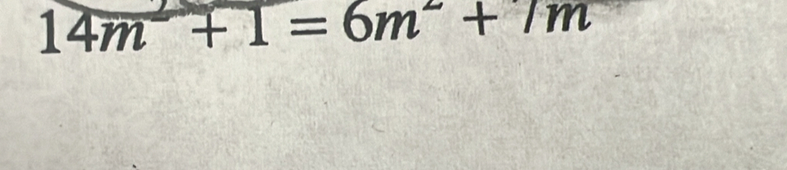 14m+1=6m^2+7m