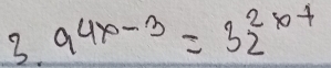 9^(4x-3)=32^(2x-1)