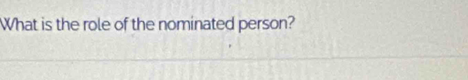 What is the role of the nominated person?