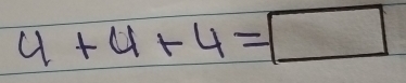 4+4+4=□