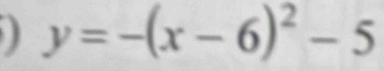 y=-(x-6)^2-5