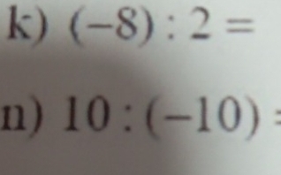 (-8):2=
n) 10:(-10) :