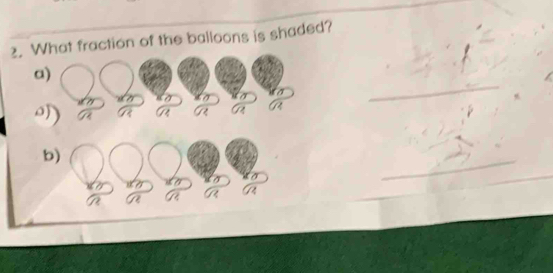 What fraction of the balloons is shaded? 
_ 
a) 
b) 
_