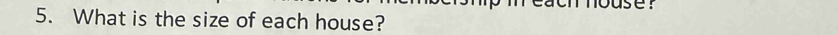 What is the size of each house?