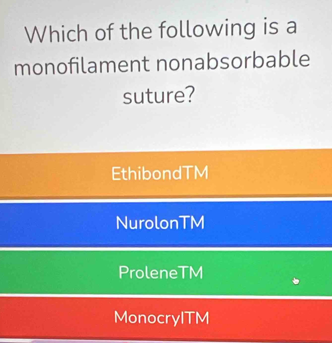 Solved: Which of the following is a monofilament nonabsorbable suture ...