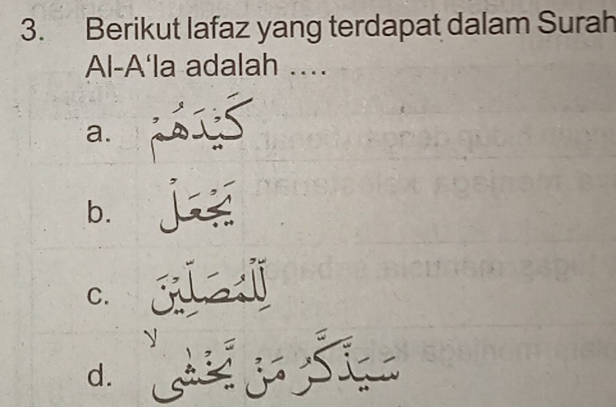 Berikut lafaz yang terdapat dalam Surah
Al-A'la adalah …
a.
b.
C.
√
d. a