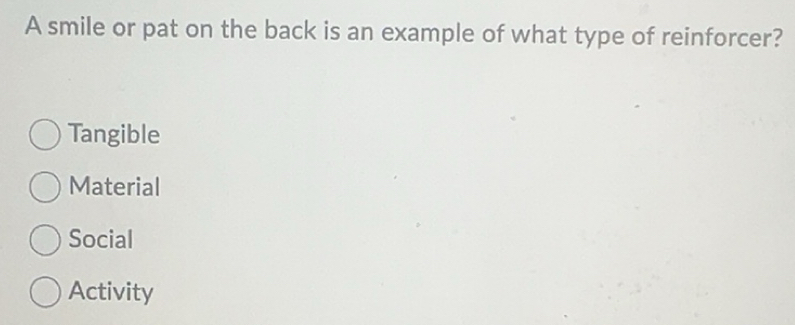 Solved: A smile or pat on the back is an example of what type of ...