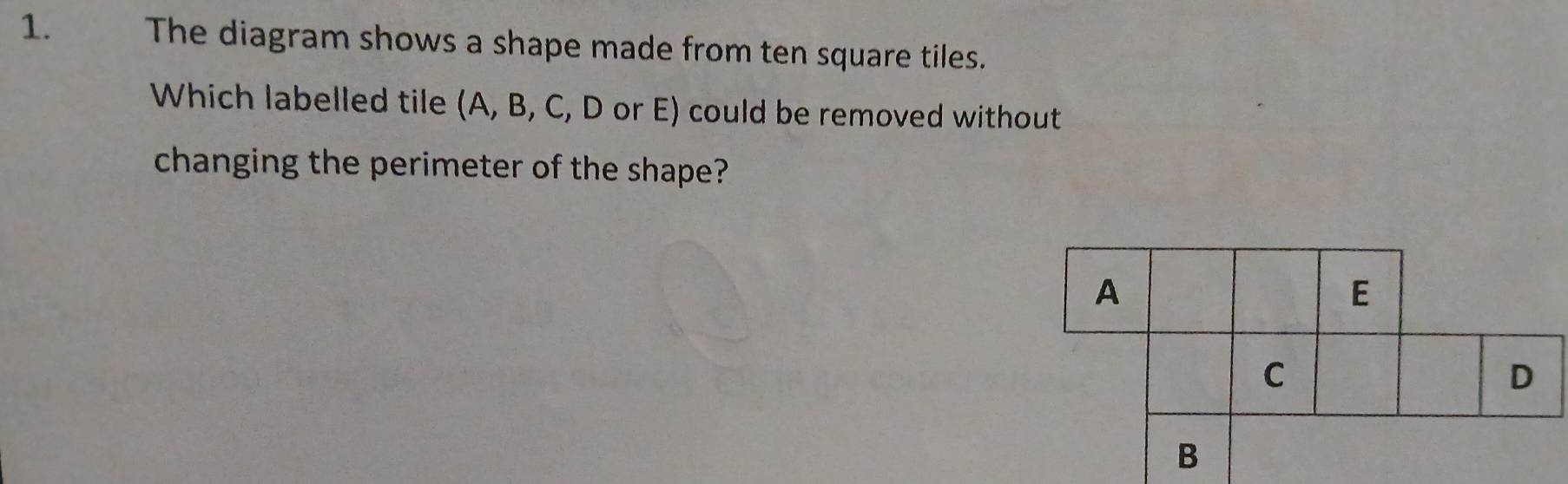 Solved: The diagram shows a shape made from ten square tiles. Which ...