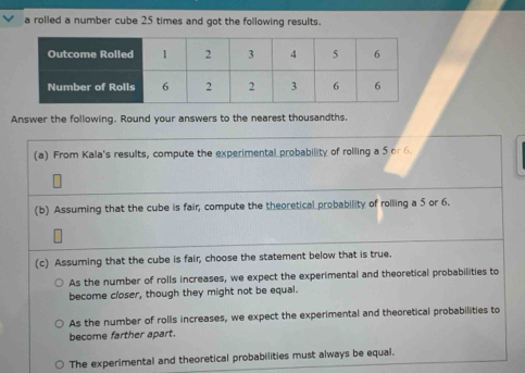 Solved: a rolled a number cube 25 times and got the following results ...