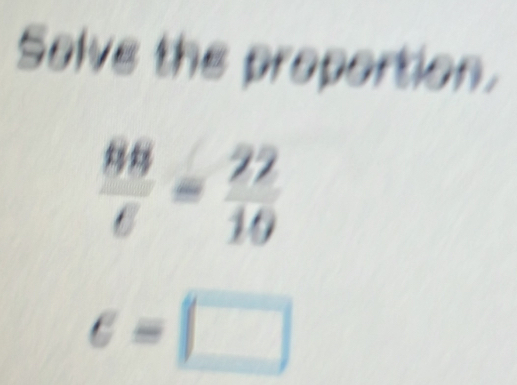 Selve the proportion.
 88/6 = 22/10 
c=□