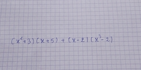 (x^2+3)(x+5)+(x-2)(x^3-2)