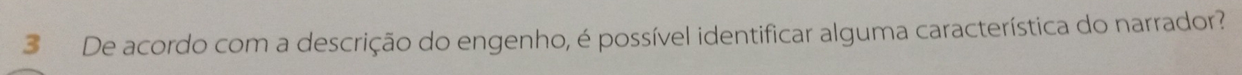 De acordo com a descrição do engenho, é possível identificar alguma característica do narrador?