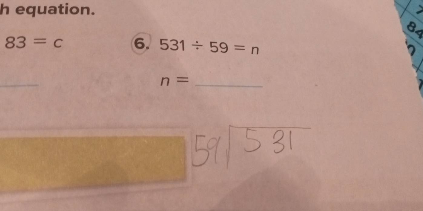 equation. 
84
83=c
6. 531/ 59=n
) 
_
n= _