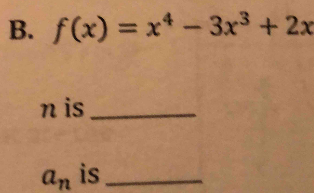 f(x)=x^4-3x^3+2x
n is_
a_n is_