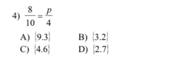  8/10 = p/4 
A)  9.3 B)  3.2
C)  4.6 D)  2.7