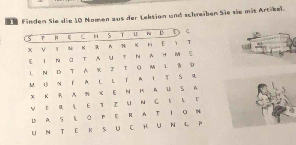 Finden Sie die 10 Nomen aus der Lektion und schreiben Sie sie mit Artikel.