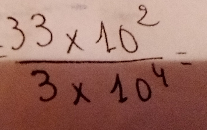  (33* 10^2)/3* 10^4 =