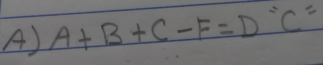 A+B+C-F=D^-C=