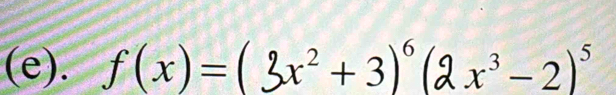 f(x)=(3x^2+3)^6(2x^3-2)^5