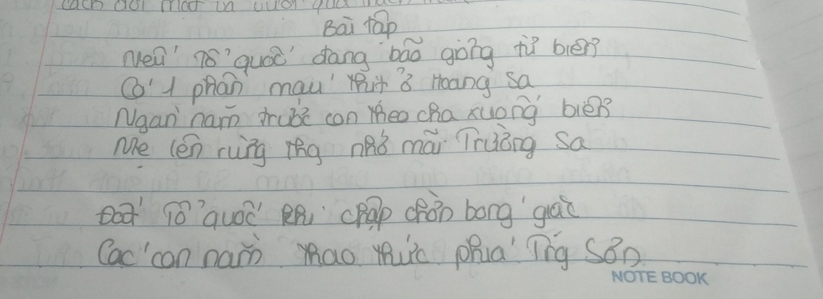 CACD OOI TTOT D UUO 9aQ 
Bai táp 
Mel' Toquóe `dāng bāo gòng tì blēn? 
C' 1 phan mau rit 3 Hoang sa 
Ngan ham trube con theo cha xuong biè 
Me (en rung mg nàò mái Truóng Sa 
Qat 1ǒ`quòè' R `cpap Chǎn bong `gà 
Cac' con nai mao Yuc pha'" Tg SBp