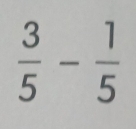  3/5 - 1/5 