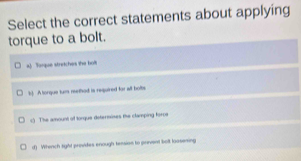 Solved: Select the correct statements about applying torque to a bolt ...