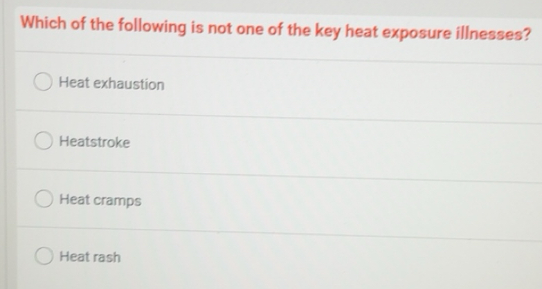 Solved: Which of the following is not one of the key heat exposure ...