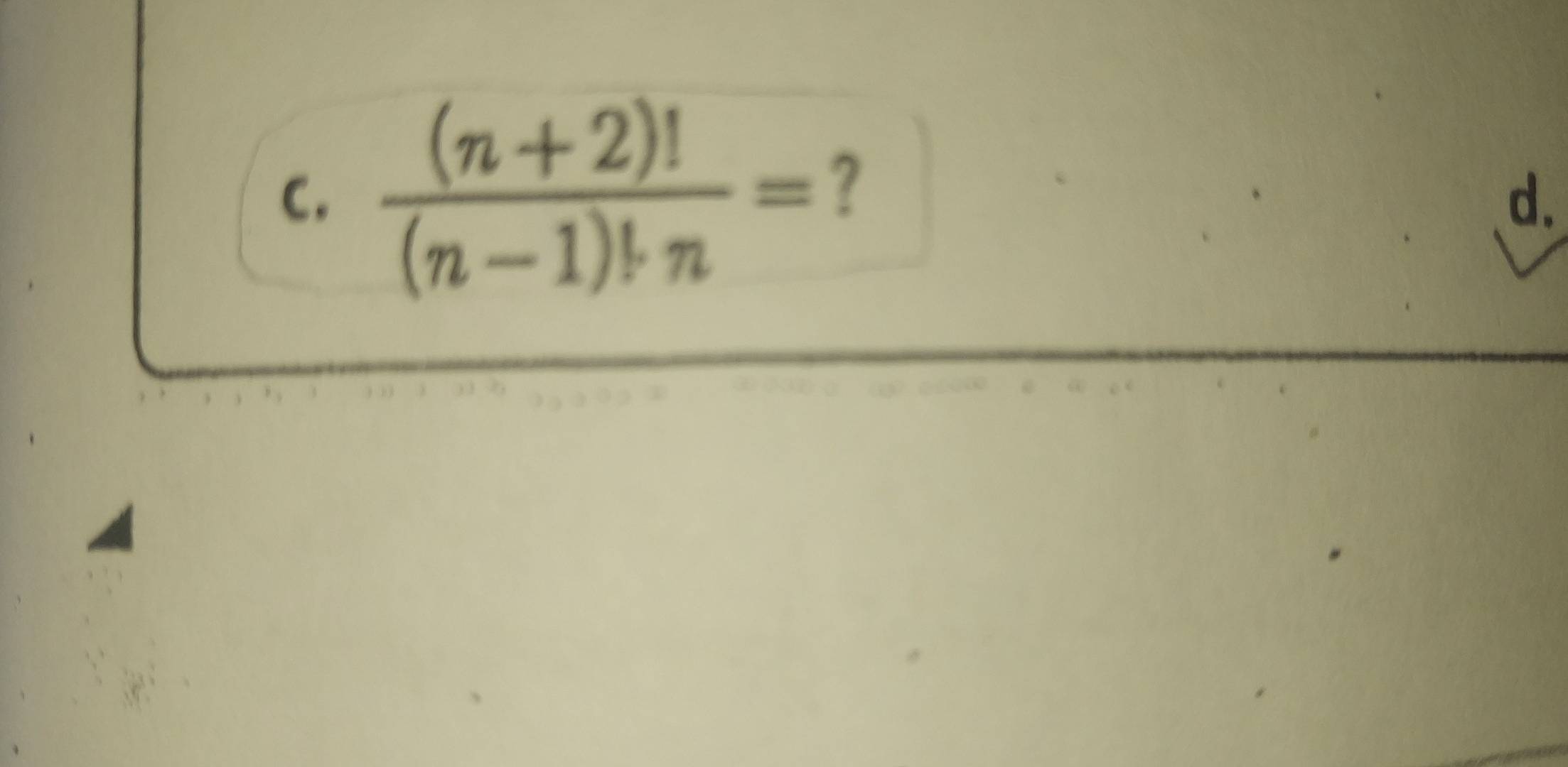  ((n+2)!)/(n-1)!n = ? d.