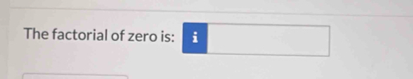The factorial of zero is: .