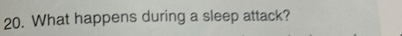 What happens during a sleep attack?