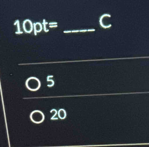 10pt= _
C
5
20