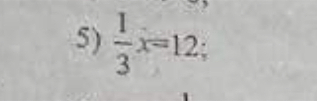  1/3 x=12;