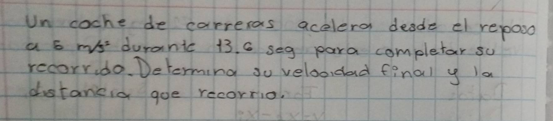 Un coche de carreras acelera desde el reposo 
a s ws durantc 13. 6 seg para completar su 
recorrido. Determing so veloodad final y Ia 
distancia goe recorrio,