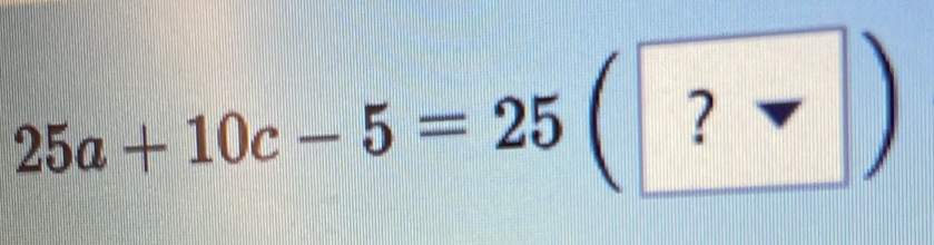 25a+10c-5=25(□ )